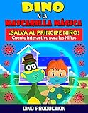 Dino y la Mascarilla Mágica - Salva al Príncipe Niño:...
